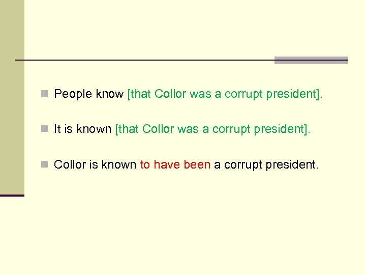 n People know [that Collor was a corrupt president]. n It is known [that