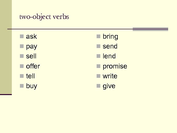 two-object verbs n ask n bring n pay n send n sell n lend