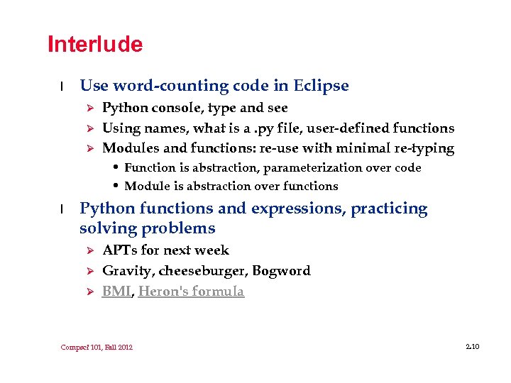 Interlude l Use word-counting code in Eclipse Ø Ø Ø Python console, type and