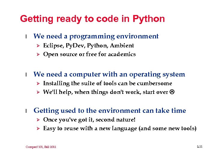 Getting ready to code in Python l We need a programming environment Ø Ø