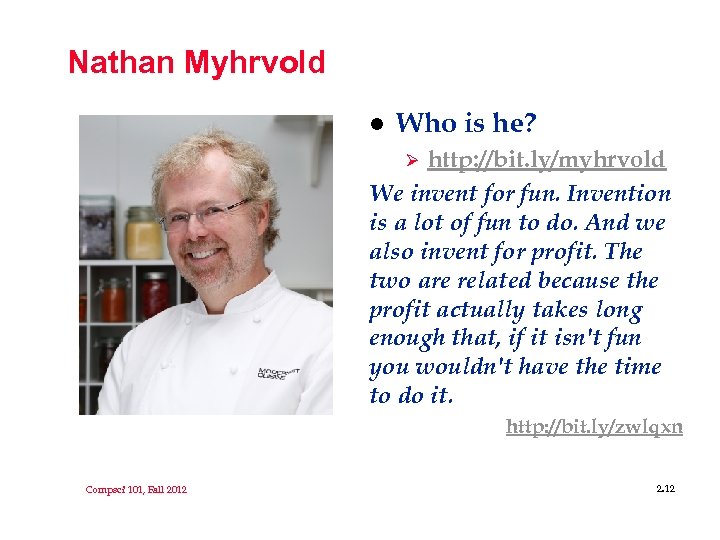 Nathan Myhrvold l Who is he? http: //bit. ly/myhrvold We invent for fun. Invention