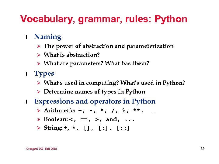Vocabulary, grammar, rules: Python l Naming Ø Ø Ø l Types Ø Ø l