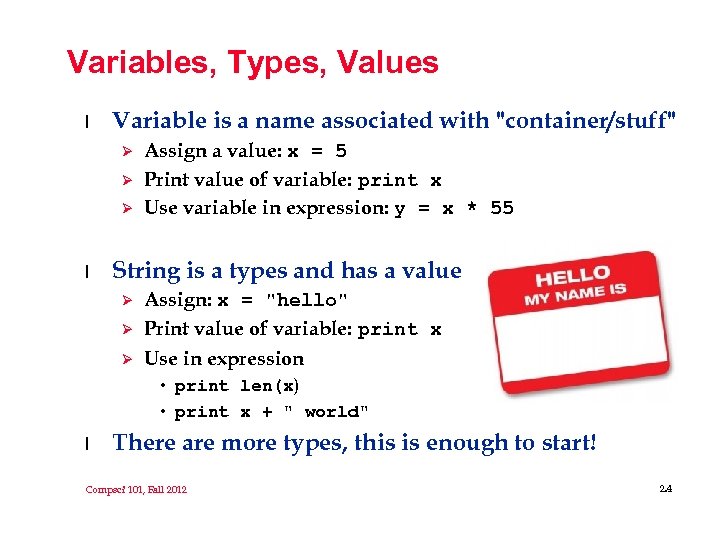 Variables, Types, Values l Variable is a name associated with 