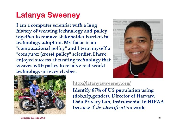 Latanya Sweeney I am a computer scientist with a long history of weaving technology