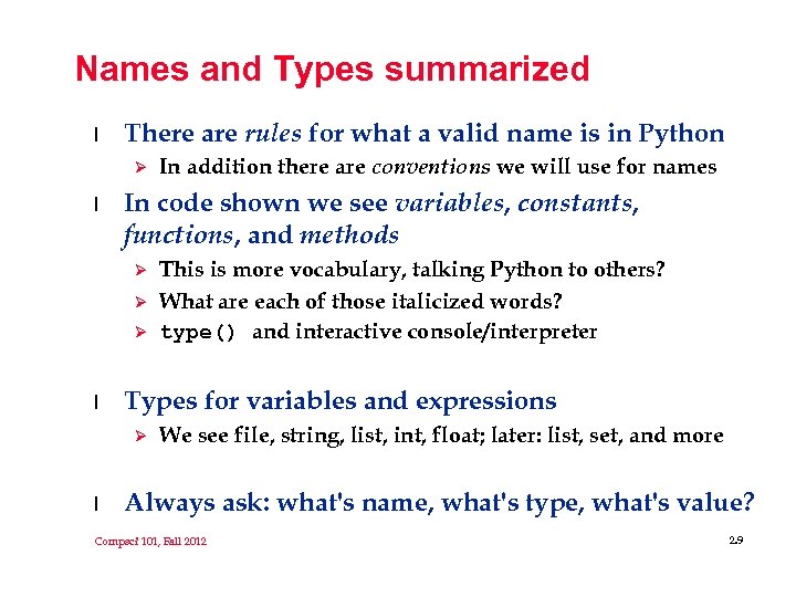 Names and Types summarized l There are rules for what a valid name is