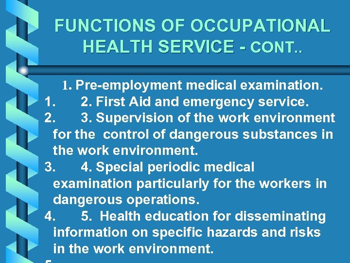 FUNCTIONS OF OCCUPATIONAL HEALTH SERVICE - CONT. . 1. Pre-employment medical examination. 1. 2.