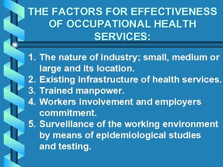 THE FACTORS FOR EFFECTIVENESS OF OCCUPATIONAL HEALTH SERVICES: 1. The nature of industry; small,