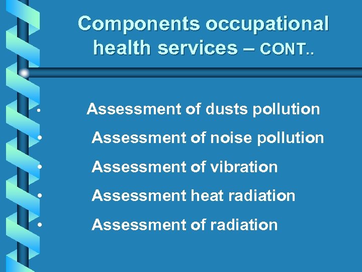 Components occupational health services – CONT. . • Assessment of dusts pollution • Assessment