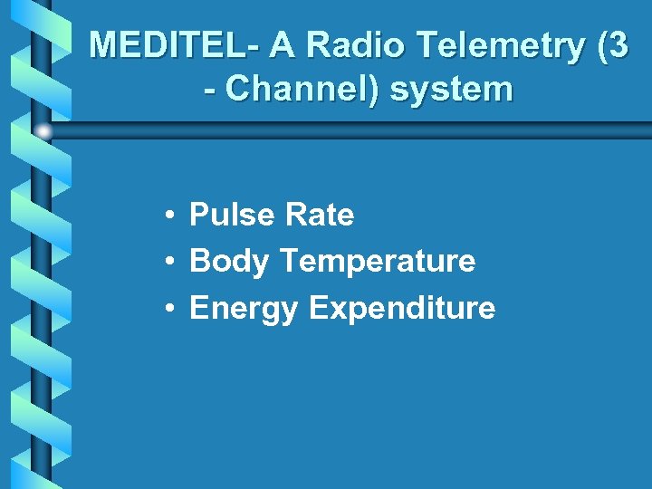 MEDITEL- A Radio Telemetry (3 - Channel) system • Pulse Rate • Body Temperature