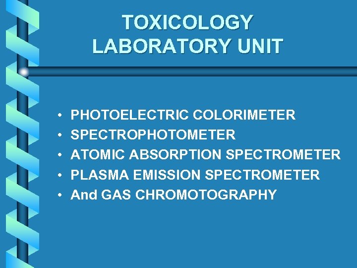 TOXICOLOGY LABORATORY UNIT • • • PHOTOELECTRIC COLORIMETER SPECTROPHOTOMETER ATOMIC ABSORPTION SPECTROMETER PLASMA EMISSION