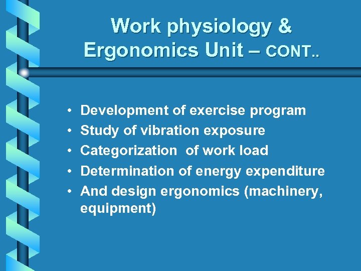 Work physiology & Ergonomics Unit – CONT. . • • • Development of exercise
