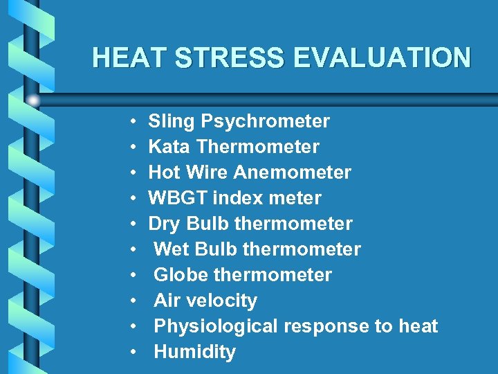 HEAT STRESS EVALUATION • • • Sling Psychrometer Kata Thermometer Hot Wire Anemometer WBGT