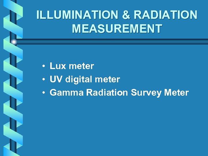 ILLUMINATION & RADIATION MEASUREMENT • Lux meter • UV digital meter • Gamma Radiation
