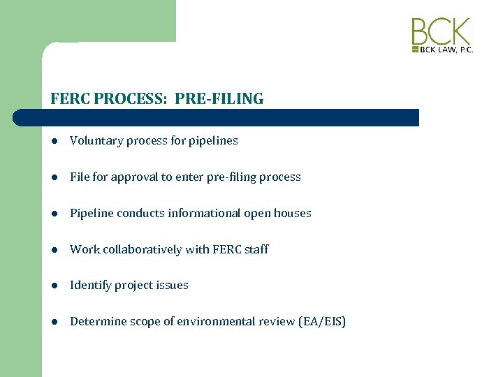 FERC PROCESS: PRE-FILING l Voluntary process for pipelines l File for approval to enter