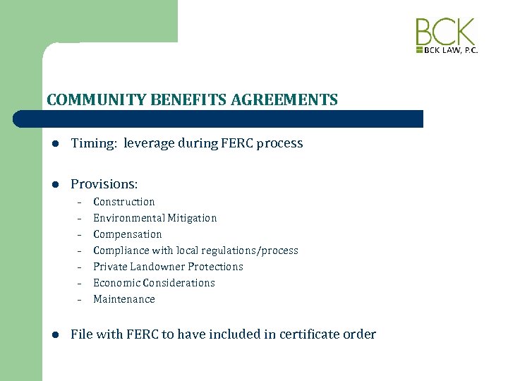 COMMUNITY BENEFITS AGREEMENTS l Timing: leverage during FERC process l Provisions: – – –
