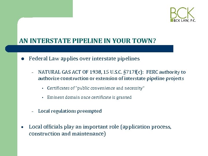 AN INTERSTATE PIPELINE IN YOUR TOWN? l Federal Law applies over interstate pipelines –