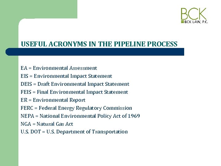 USEFUL ACRONYMS IN THE PIPELINE PROCESS EA = Environmental Assessment EIS = Environmental Impact