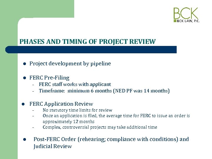 PHASES AND TIMING OF PROJECT REVIEW l Project development by pipeline l FERC Pre-Filing