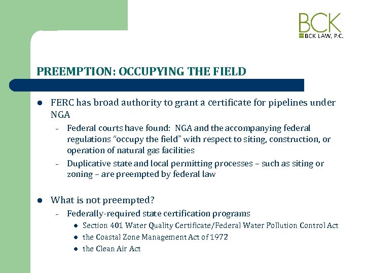 PREEMPTION: OCCUPYING THE FIELD l FERC has broad authority to grant a certificate for