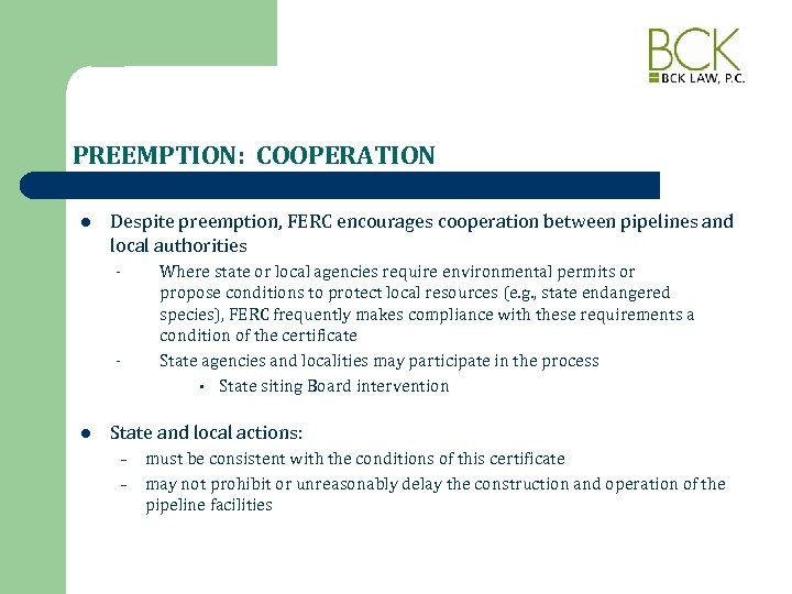 PREEMPTION: COOPERATION l Despite preemption, FERC encourages cooperation between pipelines and local authorities -