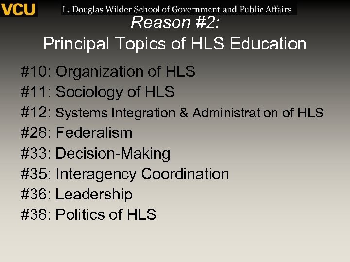 Reason #2: Principal Topics of HLS Education #10: Organization of HLS #11: Sociology of