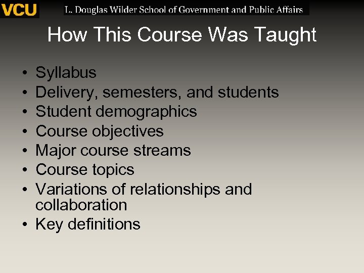 How This Course Was Taught • • Syllabus Delivery, semesters, and students Student demographics