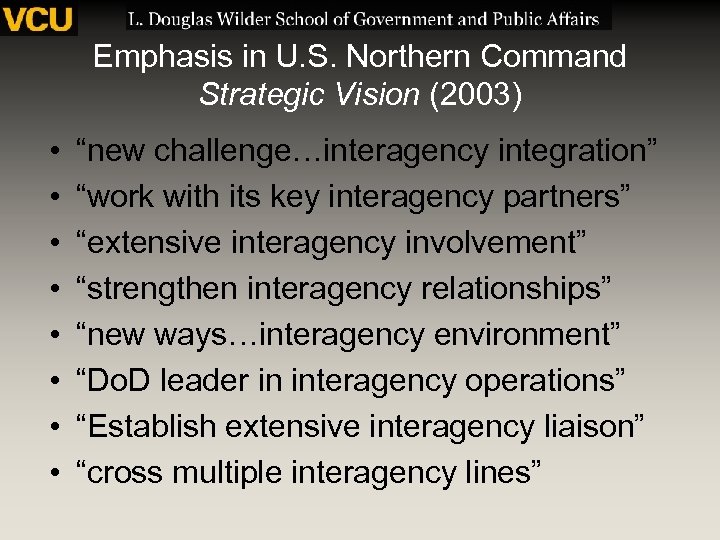 Emphasis in U. S. Northern Command Strategic Vision (2003) • • “new challenge…interagency integration”