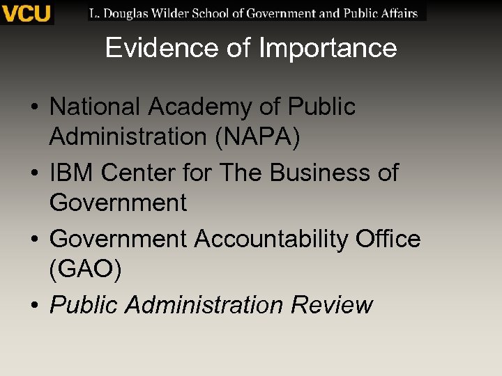 Evidence of Importance • National Academy of Public Administration (NAPA) • IBM Center for