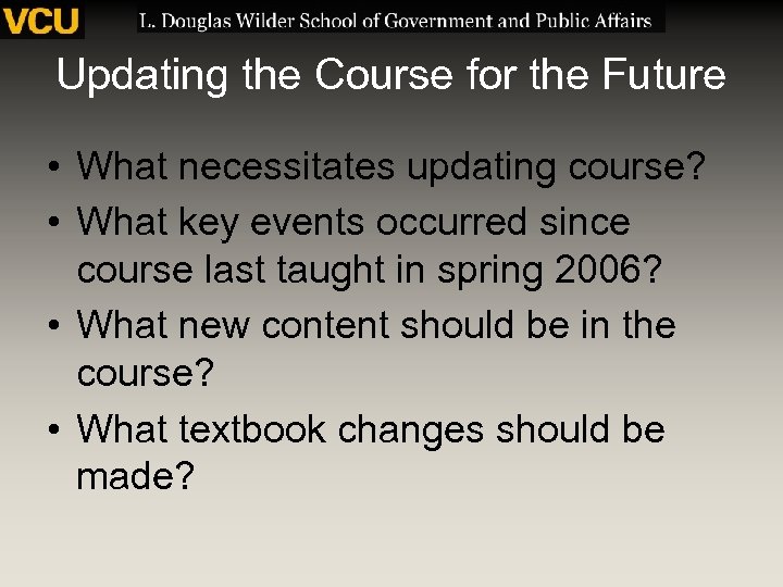 Updating the Course for the Future • What necessitates updating course? • What key