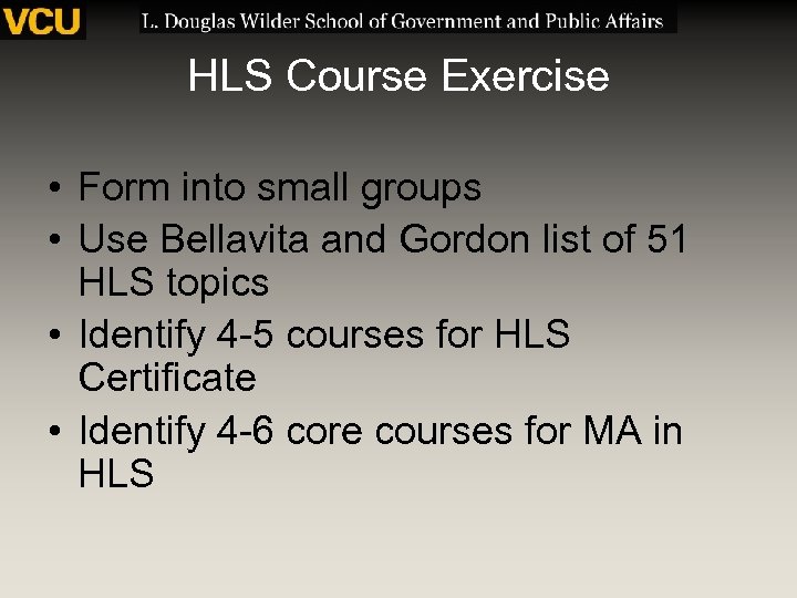 HLS Course Exercise • Form into small groups • Use Bellavita and Gordon list