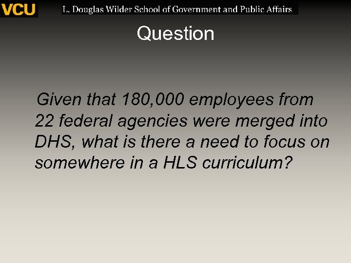 Question Given that 180, 000 employees from 22 federal agencies were merged into DHS,