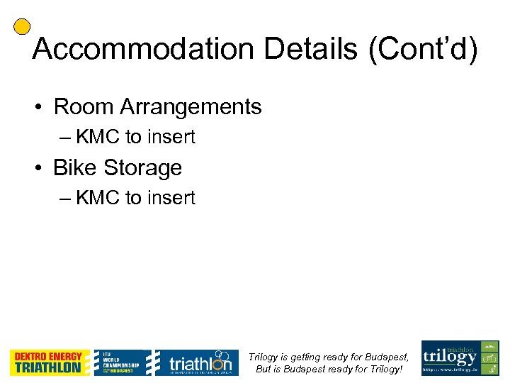 Accommodation Details (Cont’d) • Room Arrangements – KMC to insert • Bike Storage –