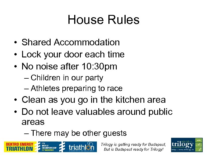 House Rules • Shared Accommodation • Lock your door each time • No noise