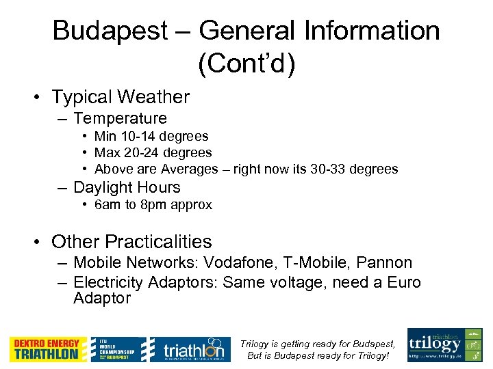 Budapest – General Information (Cont’d) • Typical Weather – Temperature • Min 10 -14