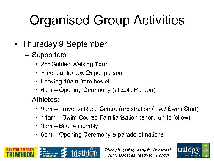 Organised Group Activities • Thursday 9 September – Supporters: • • 2 hr Guided