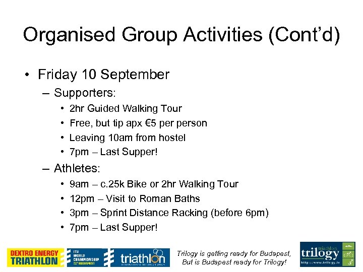 Organised Group Activities (Cont’d) • Friday 10 September – Supporters: • • 2 hr