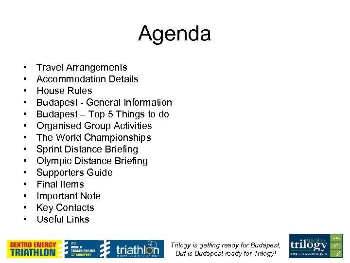 Agenda • • • • Travel Arrangements Accommodation Details House Rules Budapest - General