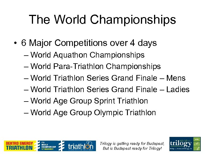 The World Championships • 6 Major Competitions over 4 days – World Aquathon Championships