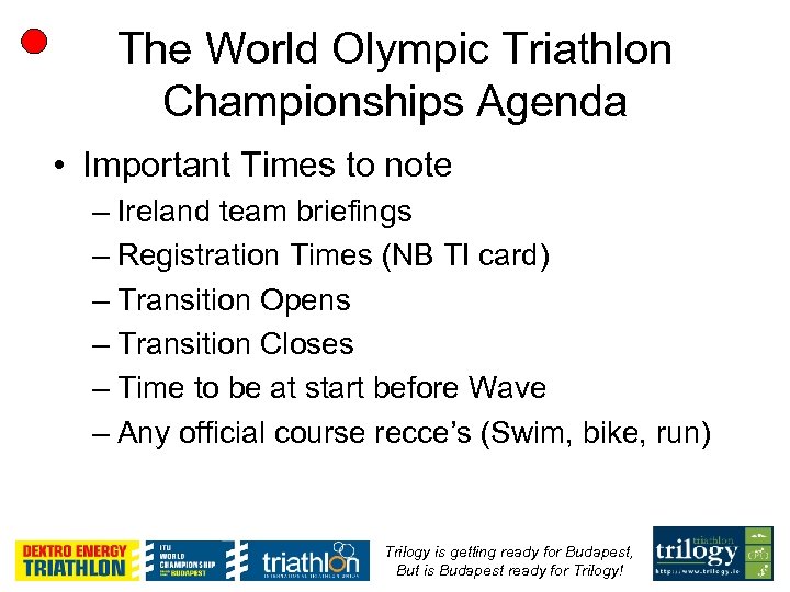 The World Olympic Triathlon Championships Agenda • Important Times to note – Ireland team