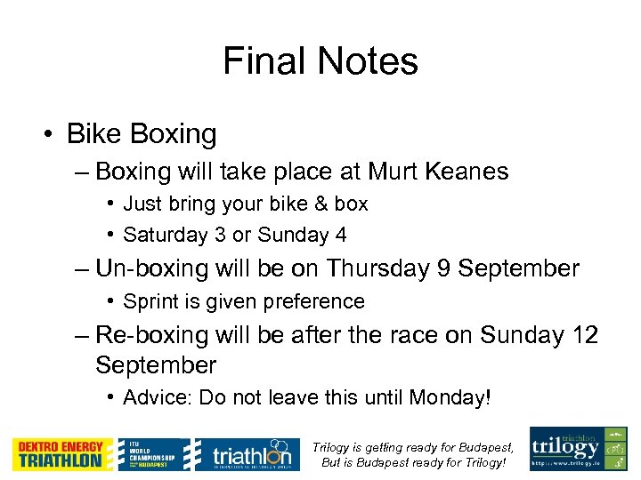 Final Notes • Bike Boxing – Boxing will take place at Murt Keanes •
