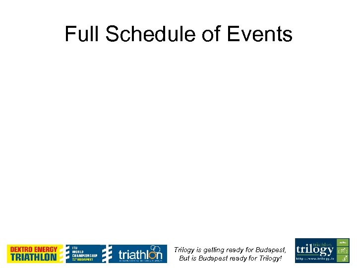 Full Schedule of Events Trilogy is getting ready for Budapest, But is Budapest ready