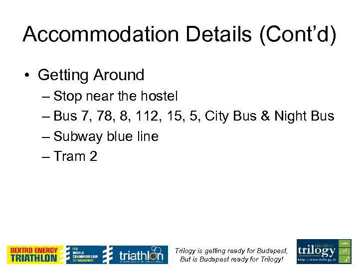 Accommodation Details (Cont’d) • Getting Around – Stop near the hostel – Bus 7,