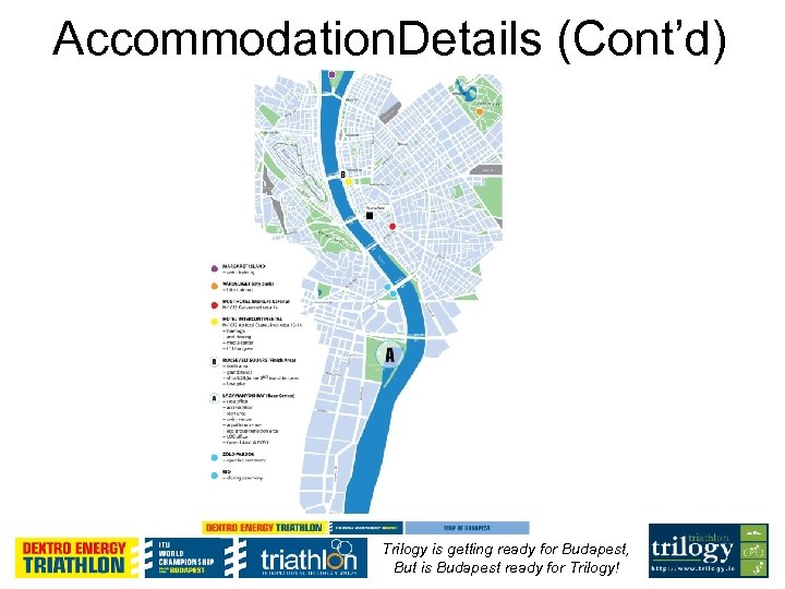 Accommodation. Details (Cont’d) Trilogy is getting ready for Budapest, But is Budapest ready for