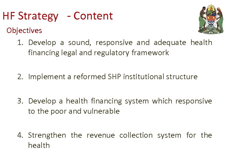 HF Strategy - Content Objectives 1. Develop a sound, responsive and adequate health financing