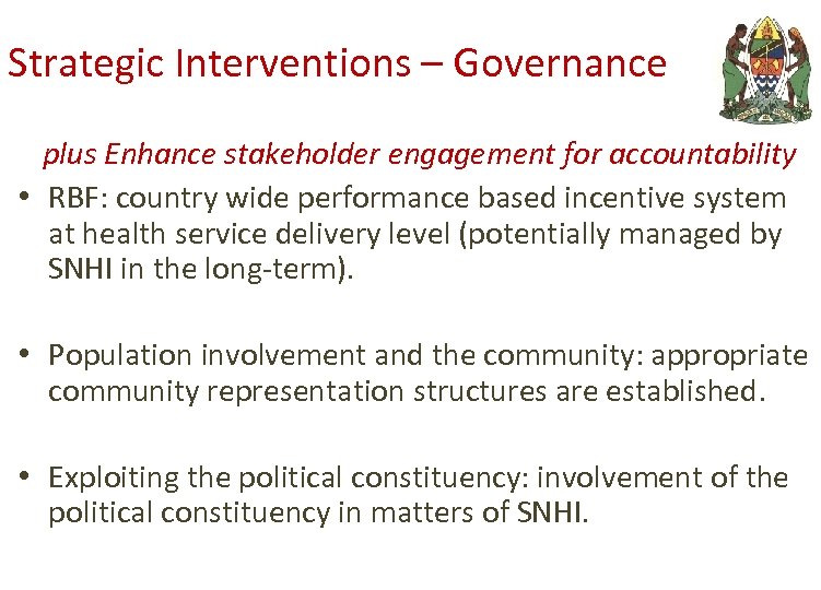 Strategic Interventions – Governance plus Enhance stakeholder engagement for accountability • RBF: country wide