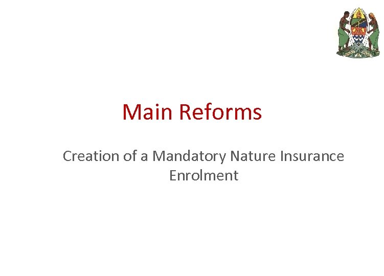 Main Reforms Creation of a Mandatory Nature Insurance Enrolment 