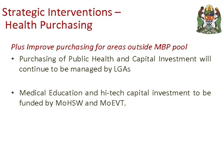 Strategic Interventions – Health Purchasing Plus Improve purchasing for areas outside MBP pool •