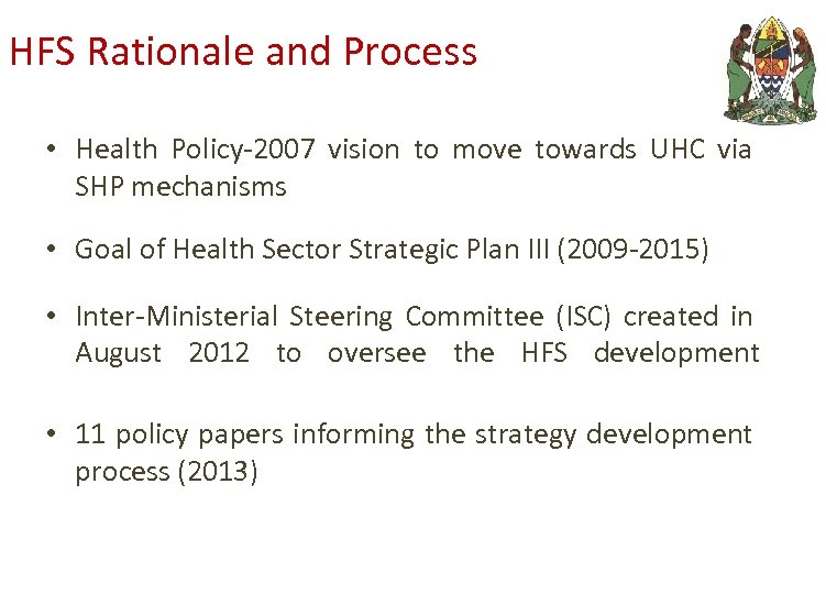 HFS Rationale and Process • Health Policy-2007 vision to move towards UHC via SHP