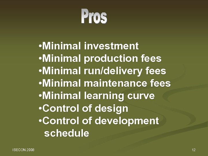  • Minimal investment • Minimal production fees • Minimal run/delivery fees • Minimal