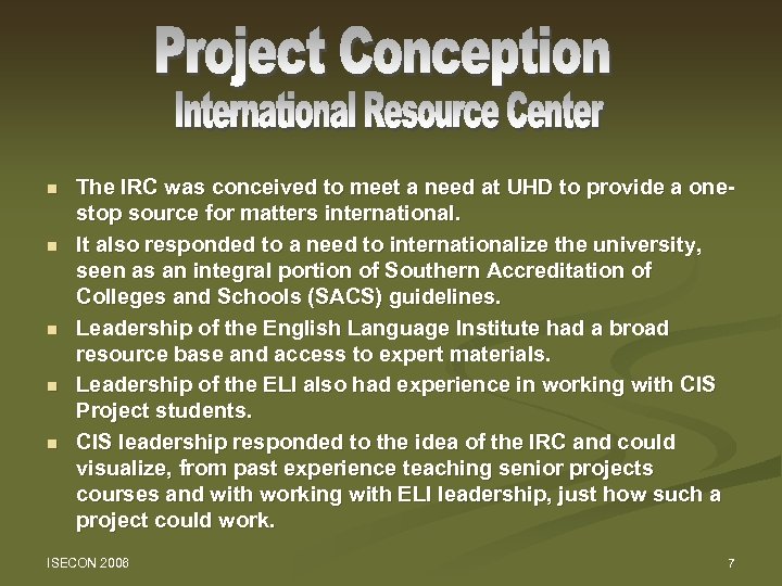 n n n The IRC was conceived to meet a need at UHD to